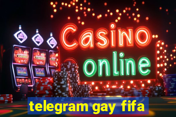 telegram gay fifa